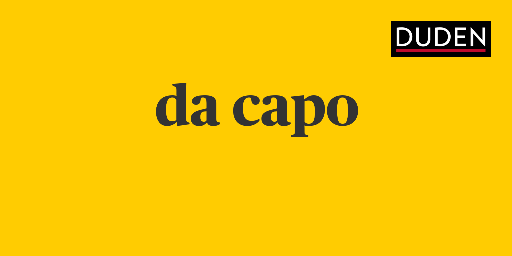 Duden da capo Rechtschreibung, Bedeutung, Definition, Herkunft