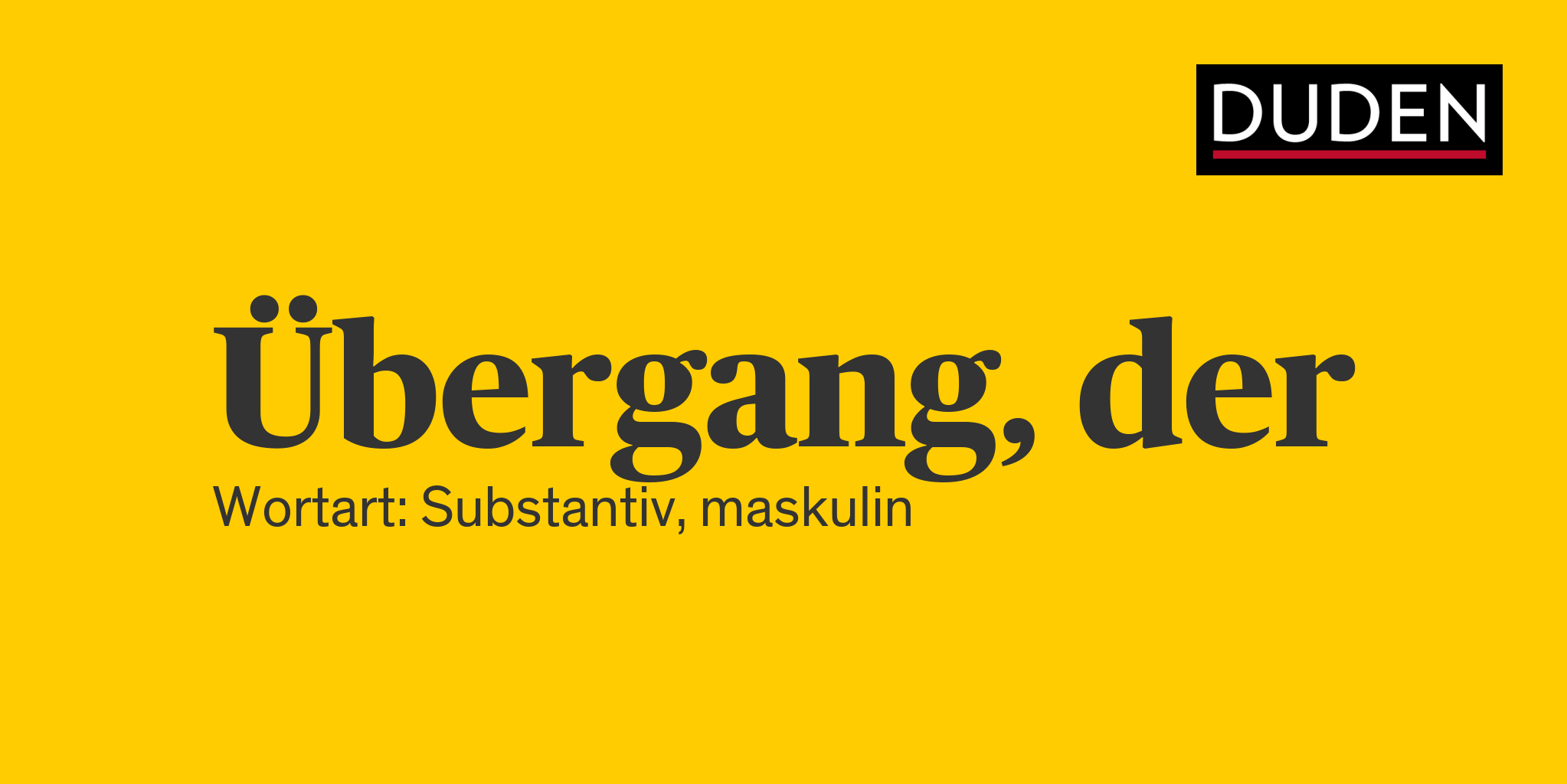 Duden Übergang Rechtschreibung, Bedeutung, Definition, Herkunft