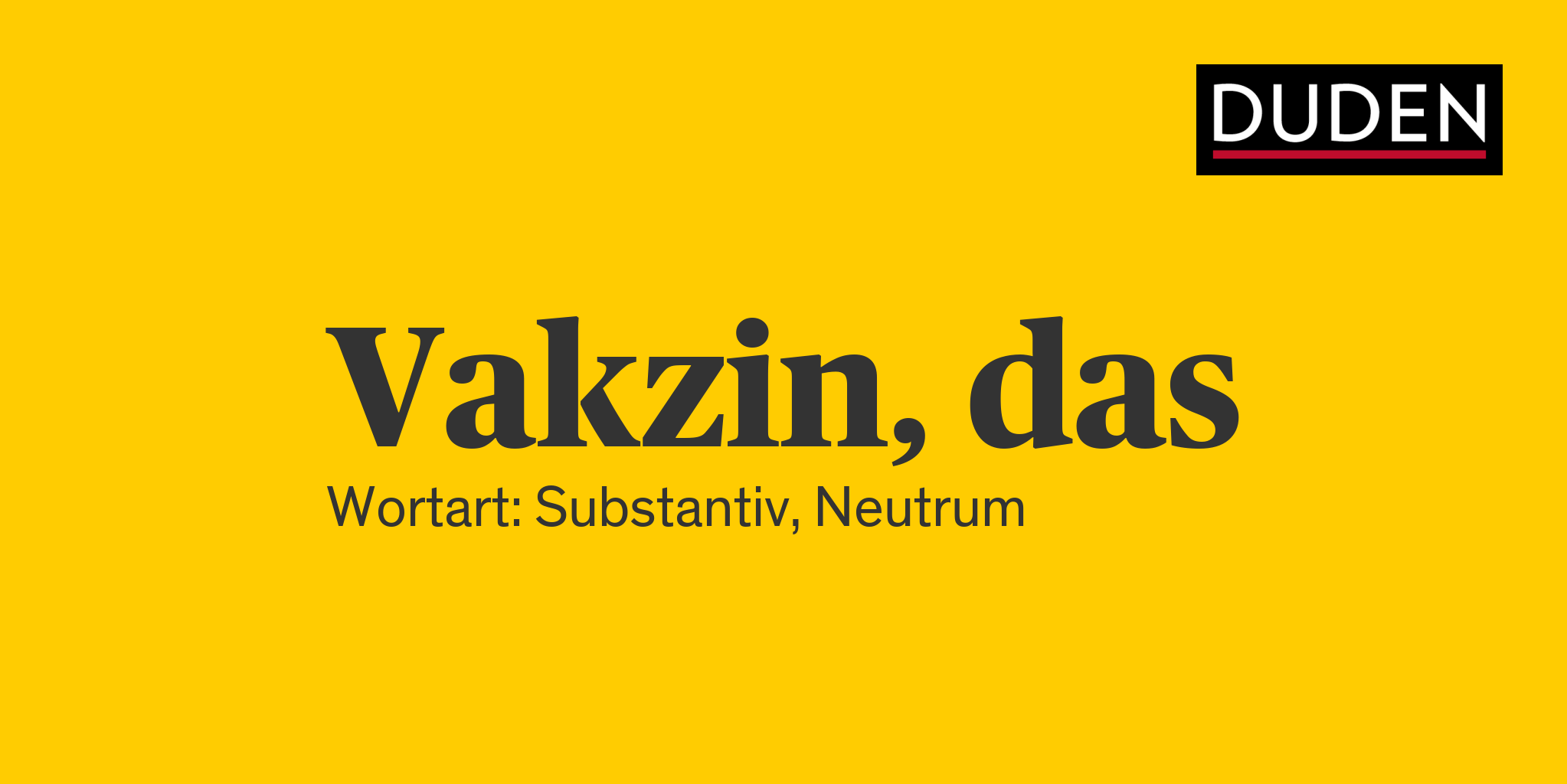 Duden Vakzin Rechtschreibung, Bedeutung, Definition, Herkunft