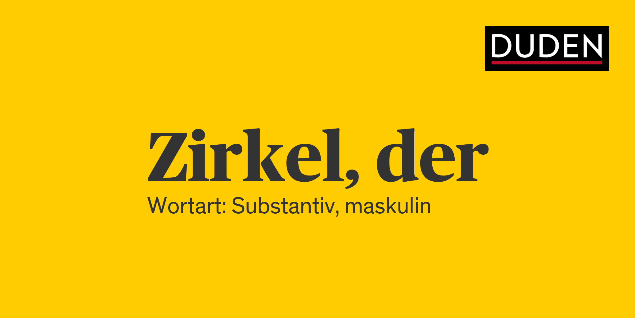 Duden Zirkel Rechtschreibung, Bedeutung, Definition, Herkunft