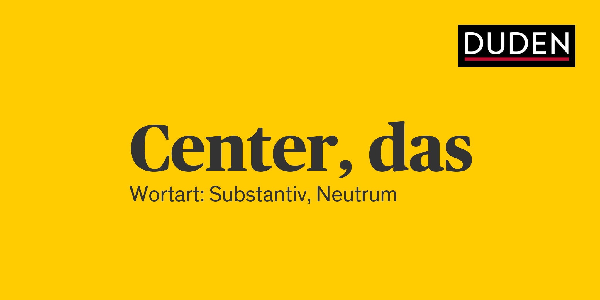 Duden Center Rechtschreibung, Bedeutung, Definition, Herkunft