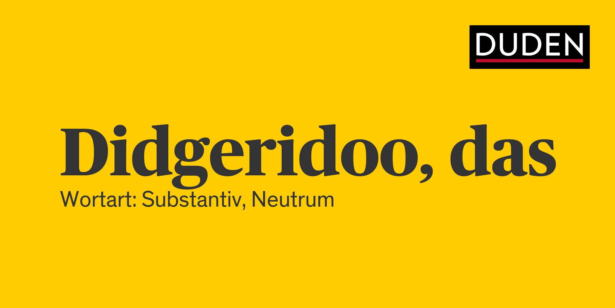 Duden Didgeridoo Rechtschreibung, Bedeutung, Definition, Herkunft