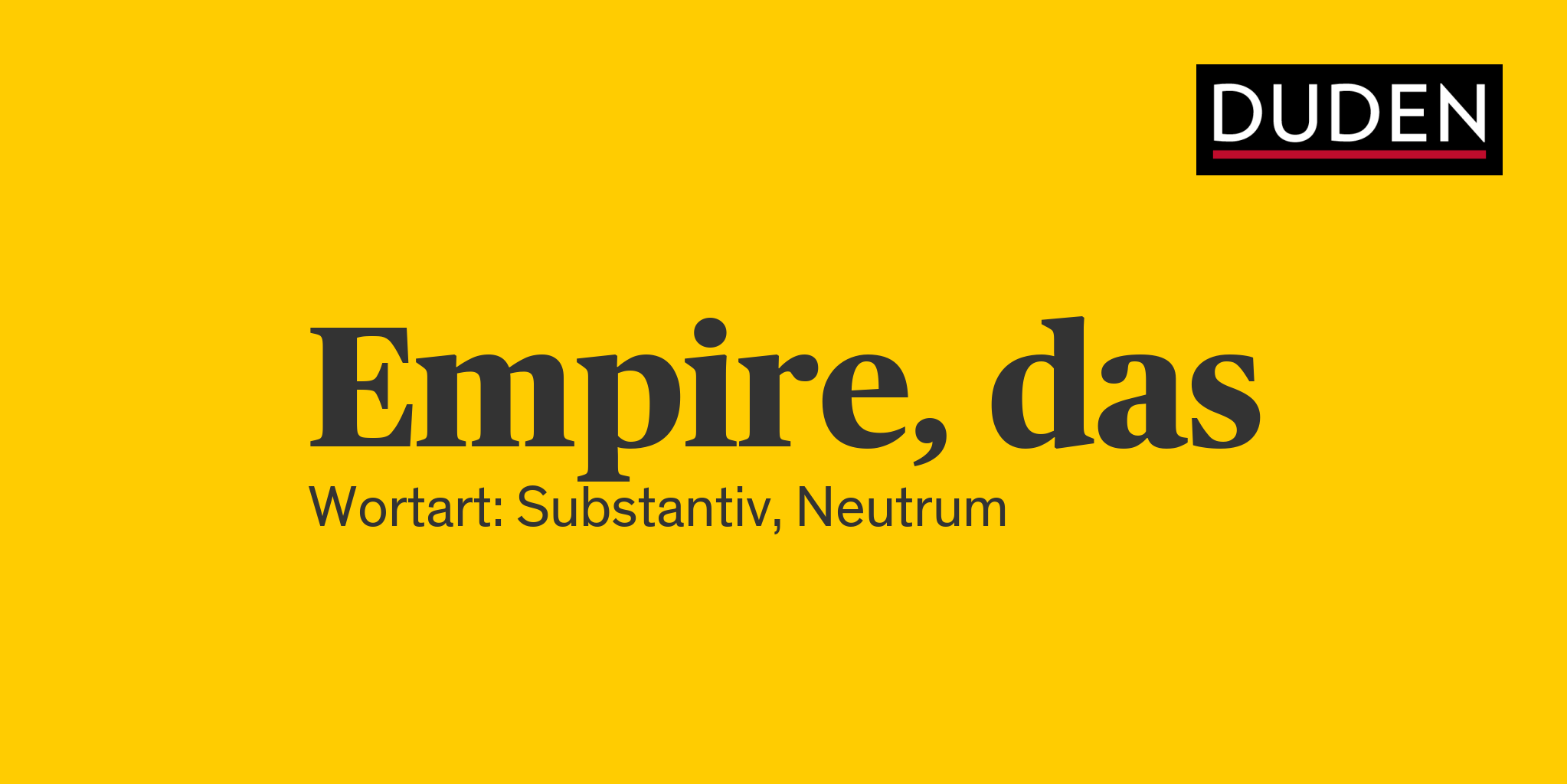 Duden Empire Rechtschreibung, Bedeutung, Definition, Herkunft