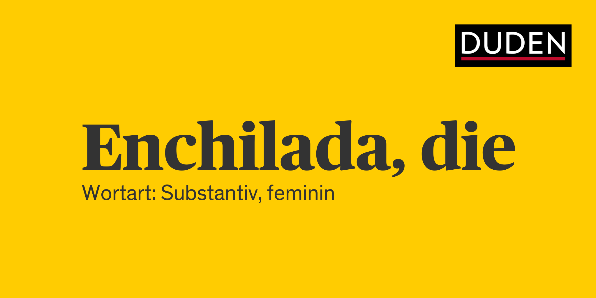 Duden Enchilada Rechtschreibung, Bedeutung, Definition, Herkunft