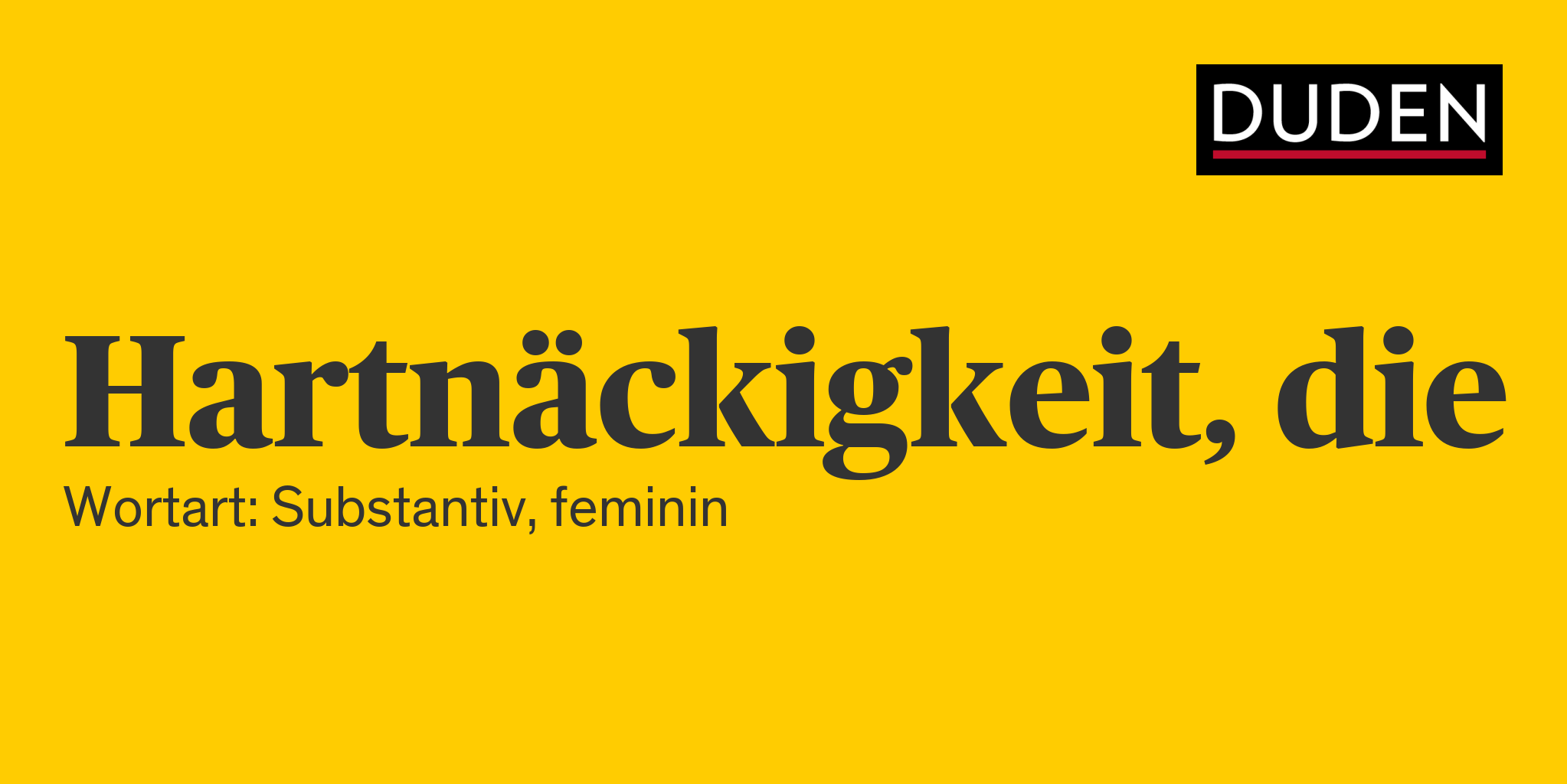 Duden Hartnäckigkeit Rechtschreibung, Bedeutung, Definition, Herkunft