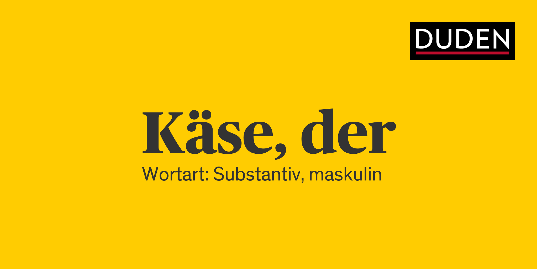 Duden Käse Rechtschreibung, Bedeutung, Definition, Herkunft