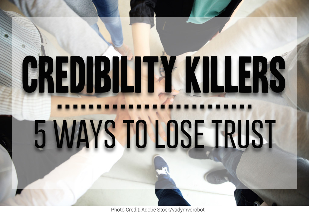 Credibility Killers 5 Ways to Lose Trust Duke Matlock Executive Coach