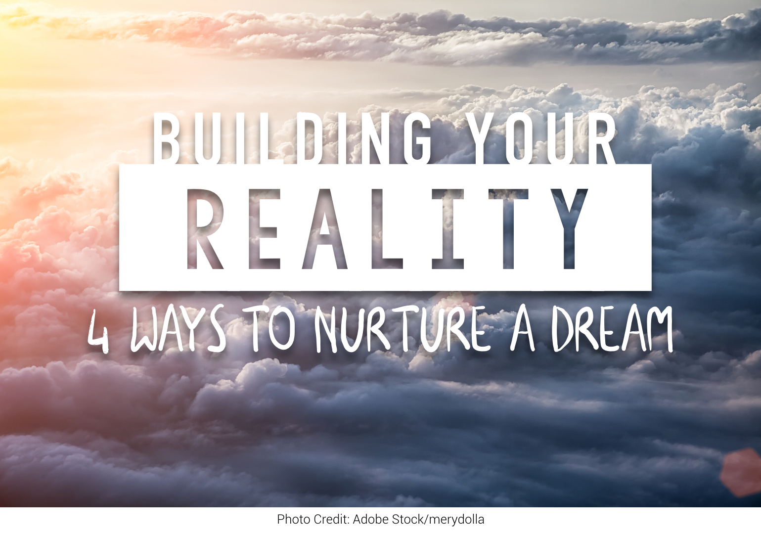 Building Your Reality 4 Ways to Nurture a Dream Duke Matlock