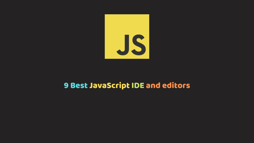 9 best Javascript IDE & Javascript Editors For developers