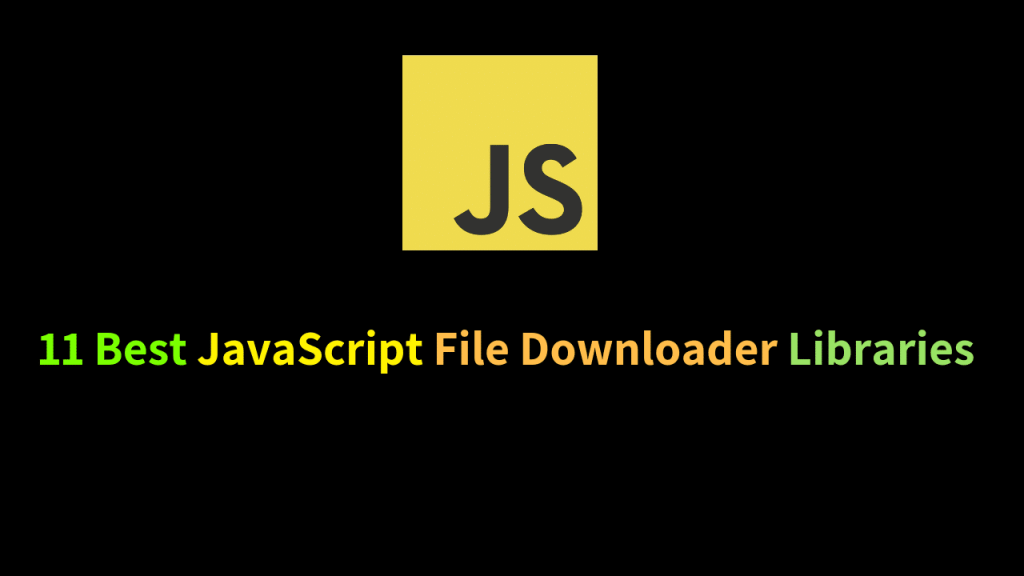 11 Best JavaScript File Downloader Libraries ( fast)