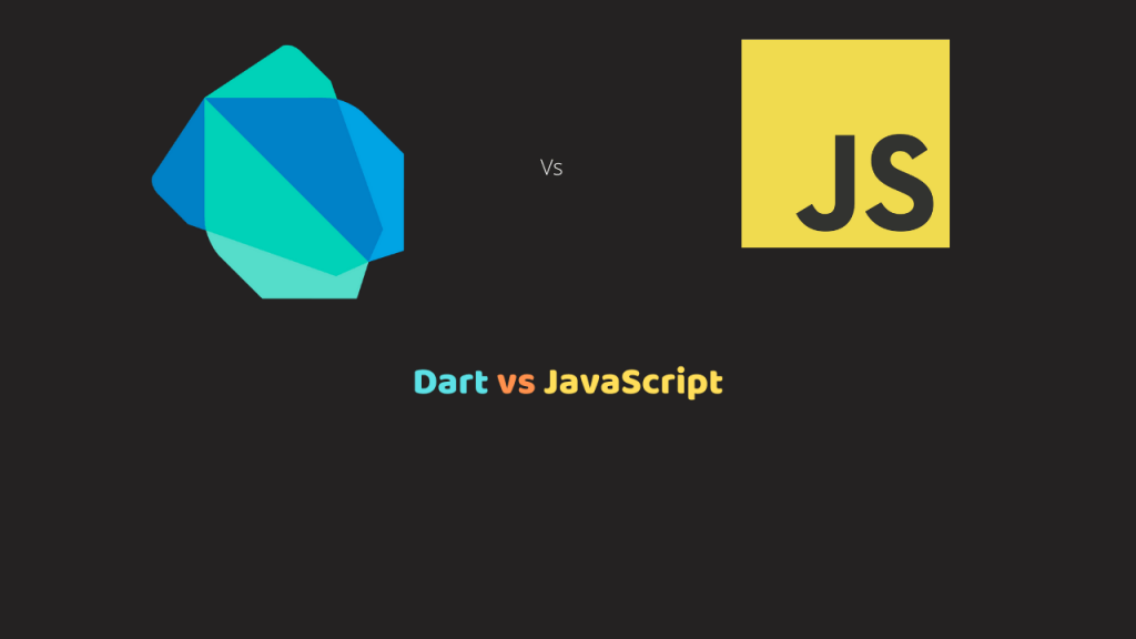Dart vs Javascript Choosing the best
