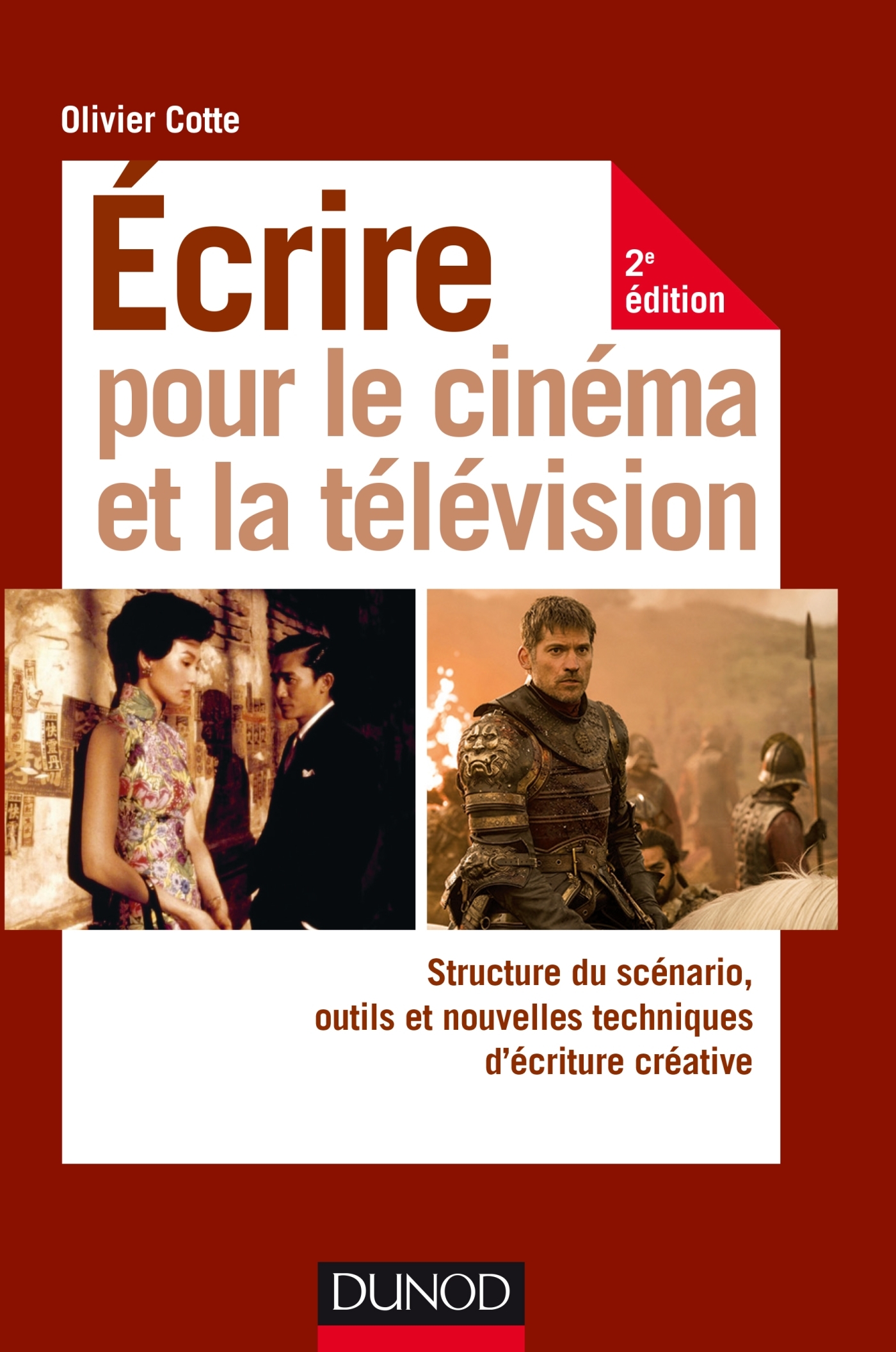 Ecrire pour le cinéma et la télévision - Structure du scénario, outils et  nouvelles techniques d&rsquo;écriture - Livre Cinéma et télévision de Olivier  Cotte - Dunod
