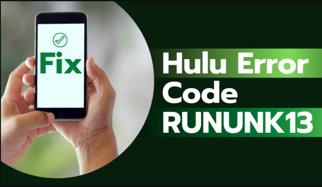 Hulu Error Code RUNUNK13 Causes and Best Fixes!