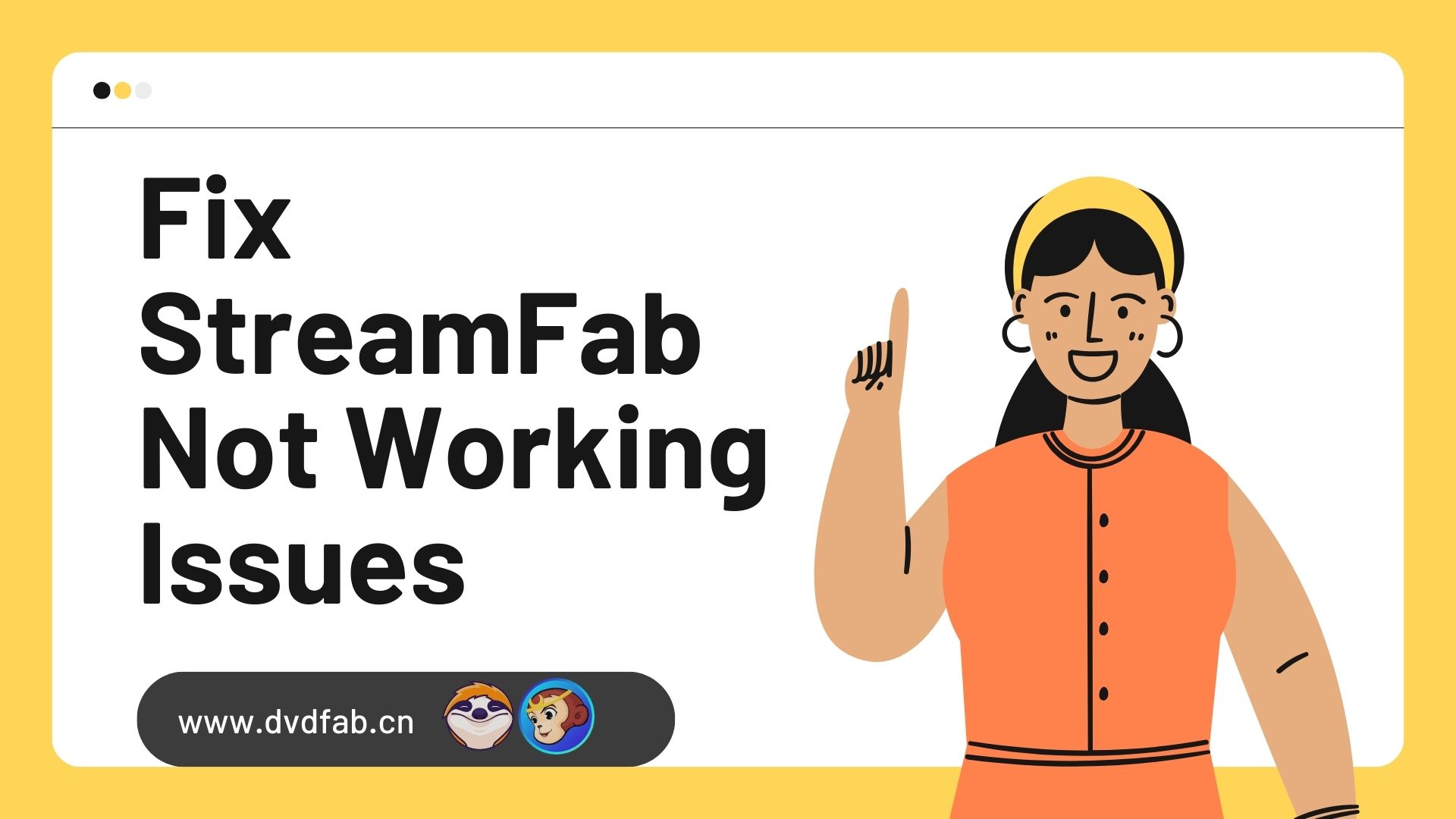 Troubleshooting Guide Fix StreamFab Not Working Issues [Official]