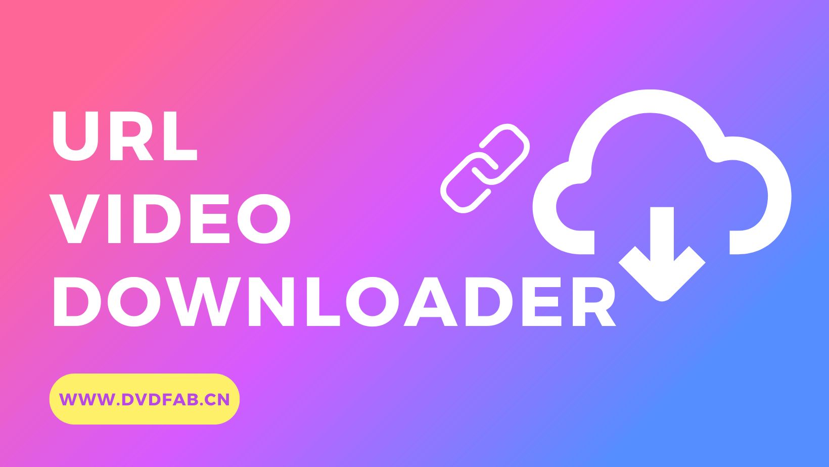 Download Videos from URL with the Best URL Video Downloader