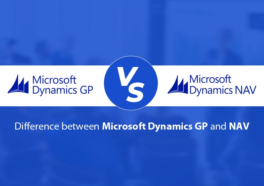 Dynamics GP vs Dynamics NAV What are the key differences?