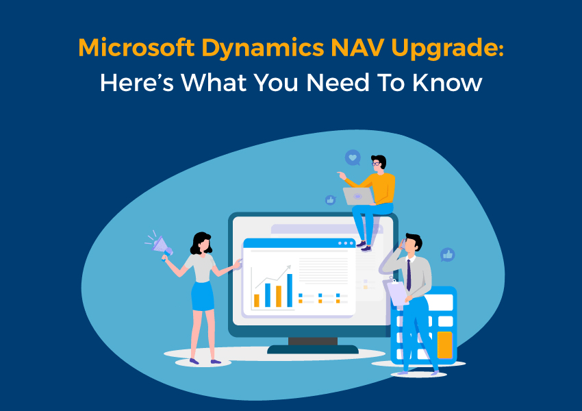 Here’s What You Need To Know about Microsoft Dynamics NAV Upgrade