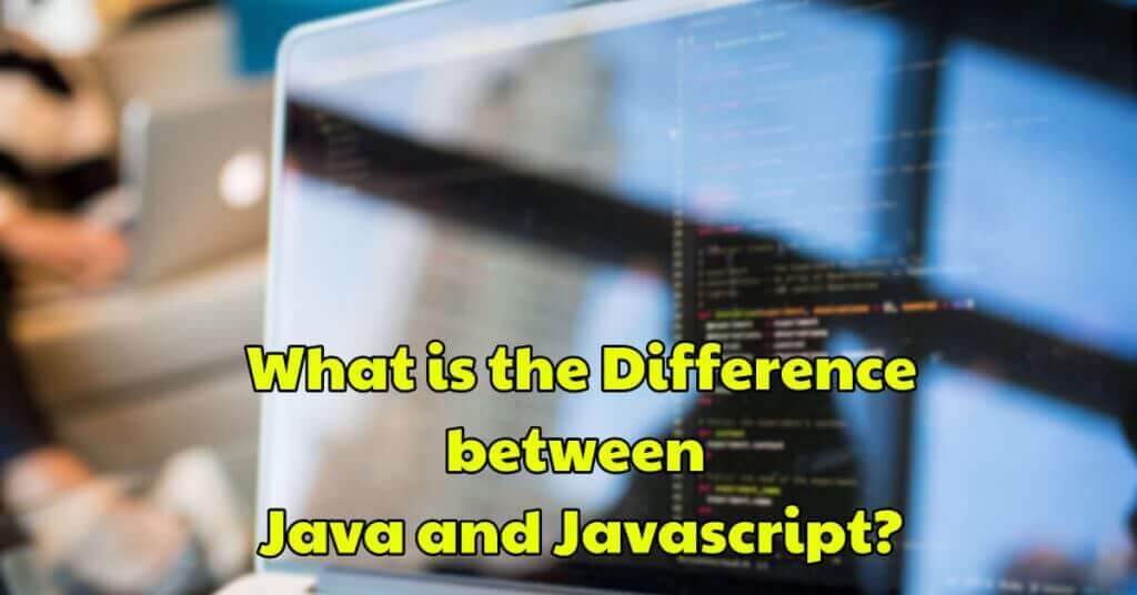 Java and JavaScript Difference Explained in tabular form