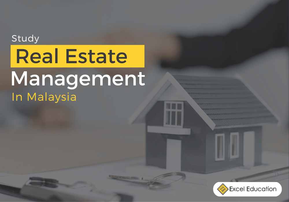 Study Real Estate Management in Malaysia Excel Education Study in