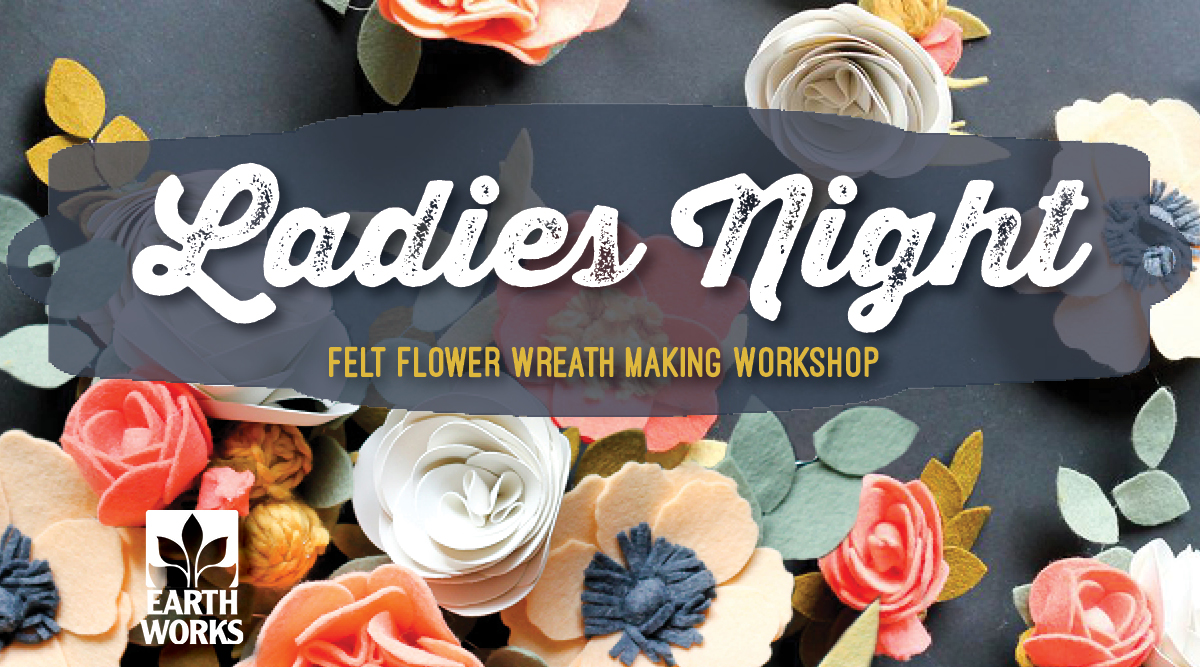 Ladies Night Felt Flower Wreath Making Earthworks Garden Center
