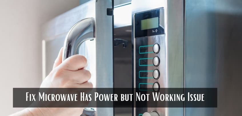 Fix Microwave Has Power but Not Working Issue