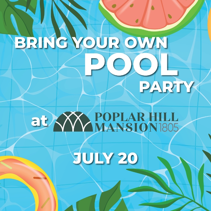 BRING YOUR OWN POOL PARTY AT POPLAR HILL MANSION Eastern Shore Undercover