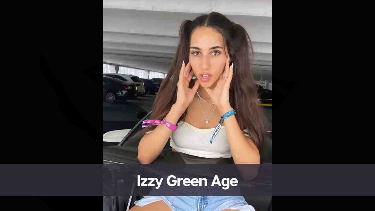 Izzy Green Age Know Her Height, Career, Boyfriend, & Net Worth