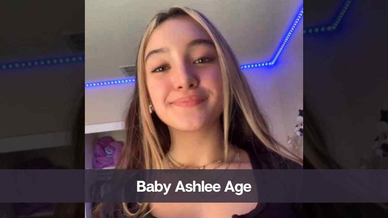 Baby Ashlee Age Know Her Height, Boyfriend, and Net Worth eAstroHelp
