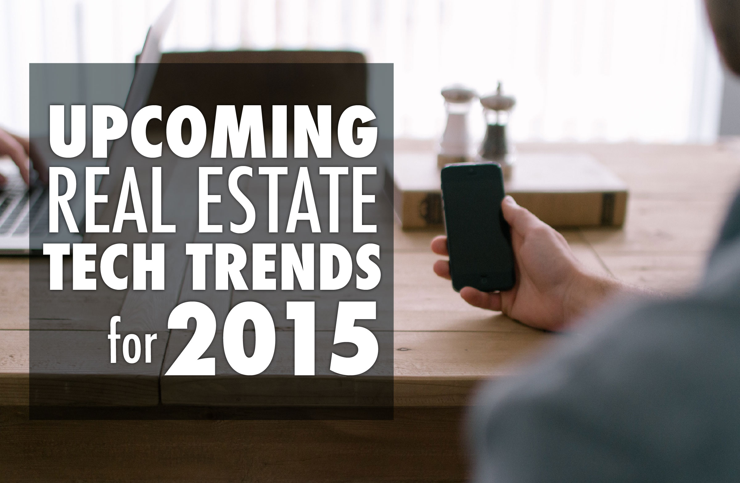 3 Real Estate Tech Trends To Watch For In 2015
