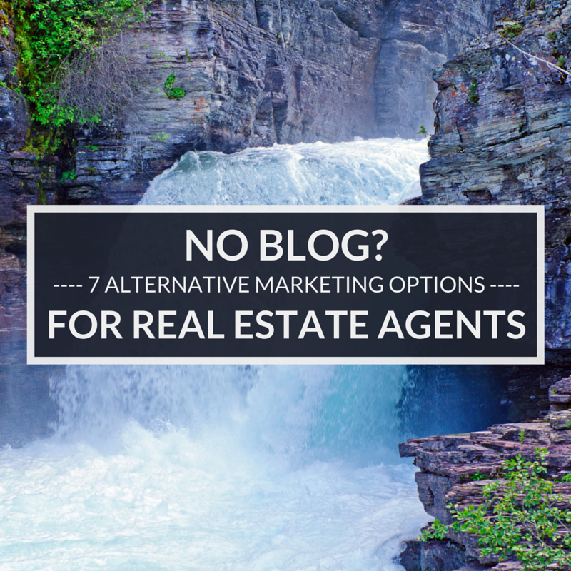 Don't want to blog? Here are 7 alternatives for real estate agents