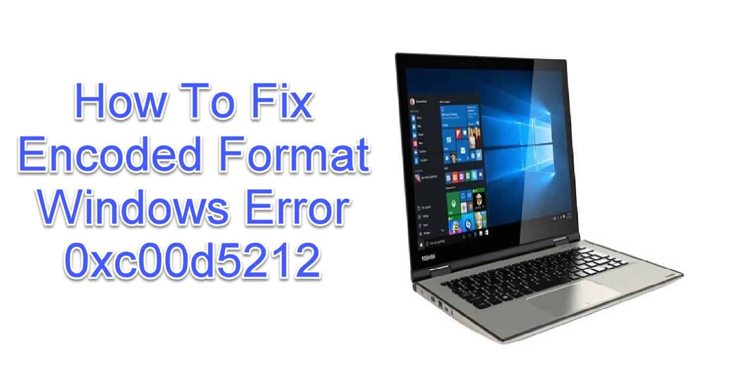 How To Fix Encoded Format Windows Error 0xc00d5212 Issue