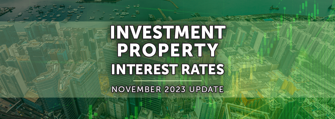 Investment Property Interest Rates November 2023 Update