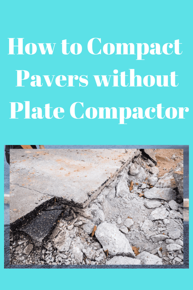 How to Compact Pavers without Plate Compactor