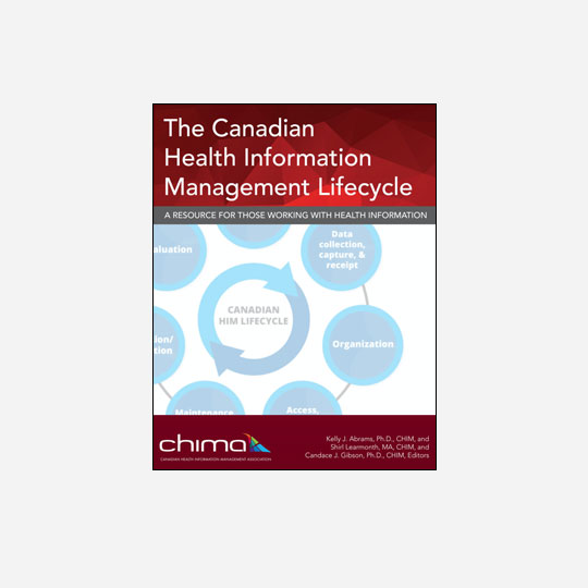 The Canadian Health Information Management Lifecycle CHIMA