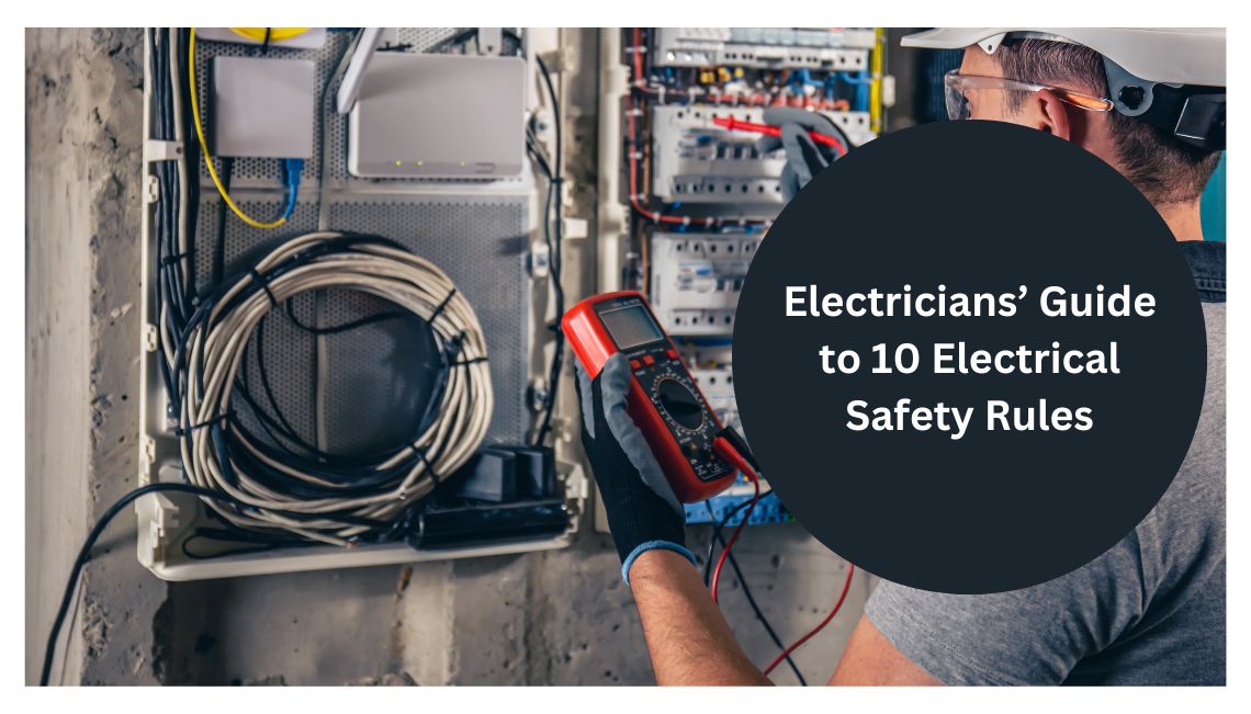 10 Electrical Safety Rules As Instructs the Electricians