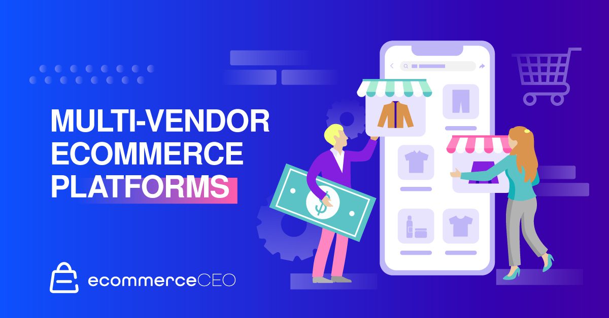 Top 11 Multi Vendor Platforms to Start a Marketplace