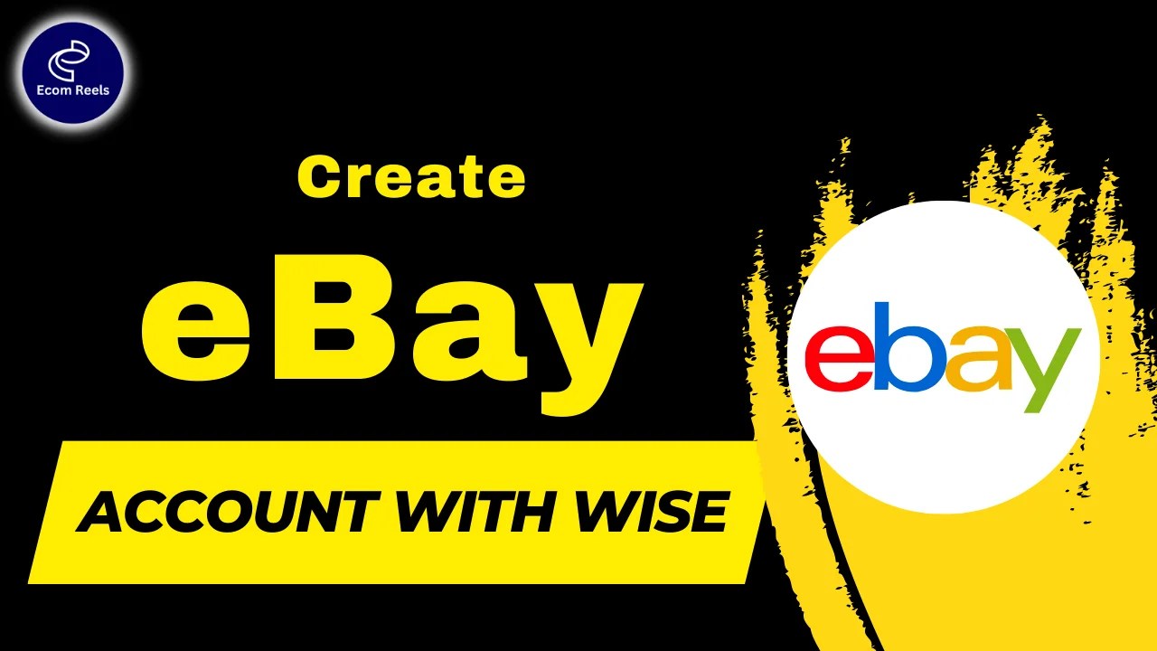 How to create ebay seller account using wise TransferWise