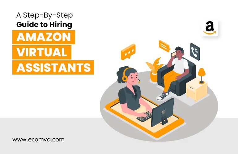 A StepByStep Guide to Hiring Amazon Virtual Assistants
