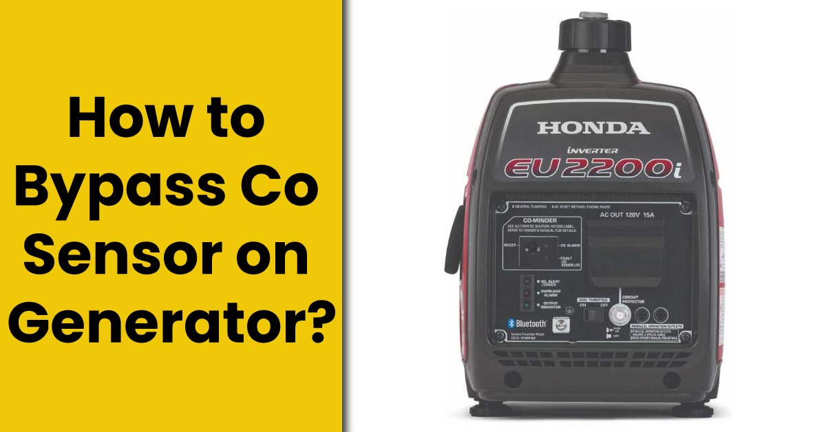 How to Bypass Co Sensor on Generator? [4 Step Guide]