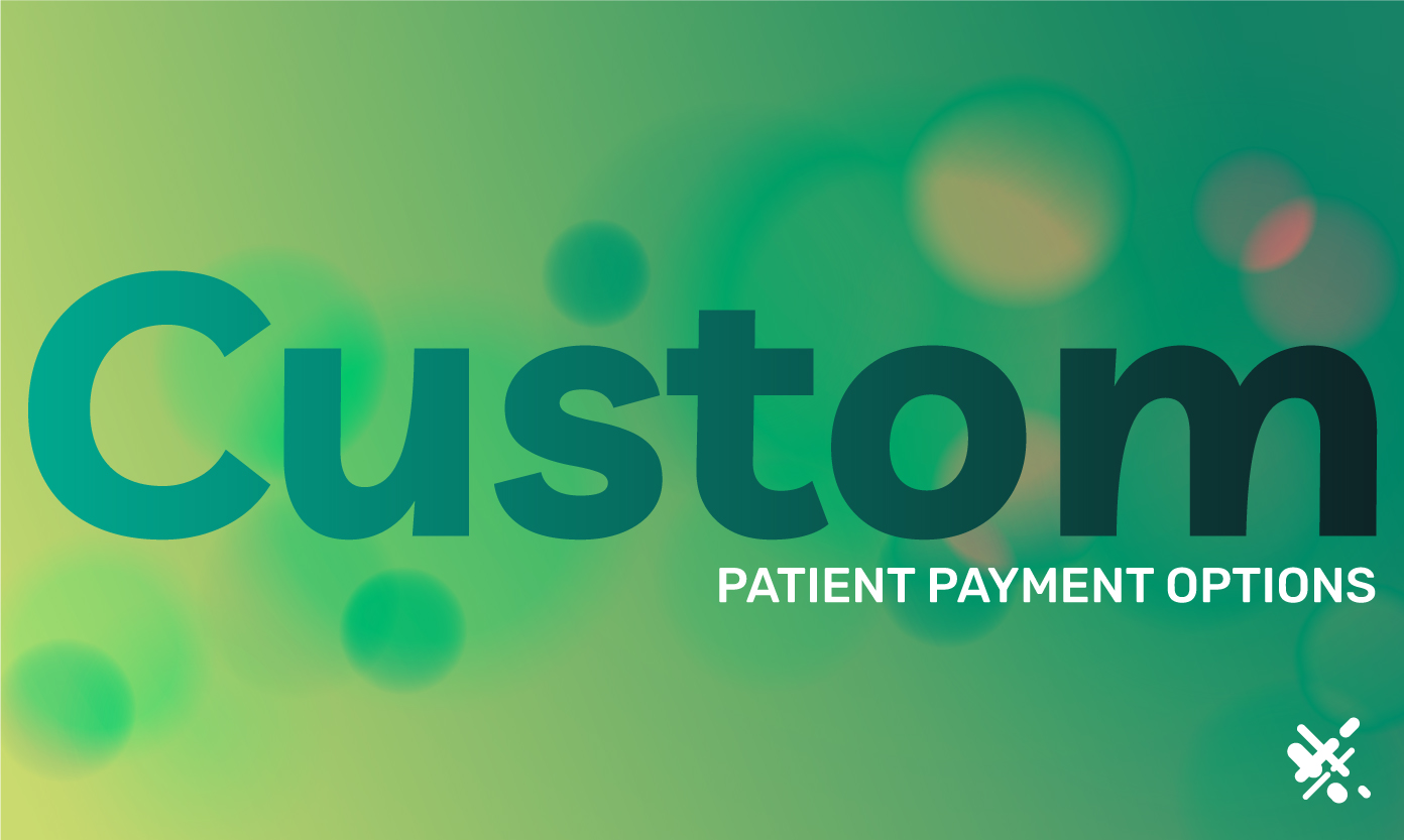 Custom Patient Payment Options Can Improve Your Healthcare Practice’s