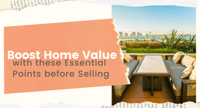 Boost Your Homes Value With these Essential Points Before Selling
