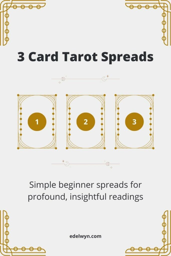3 Card Tarot Spreads Simple Beginner Spreads For Profound, Insightful Readings Edelwyn