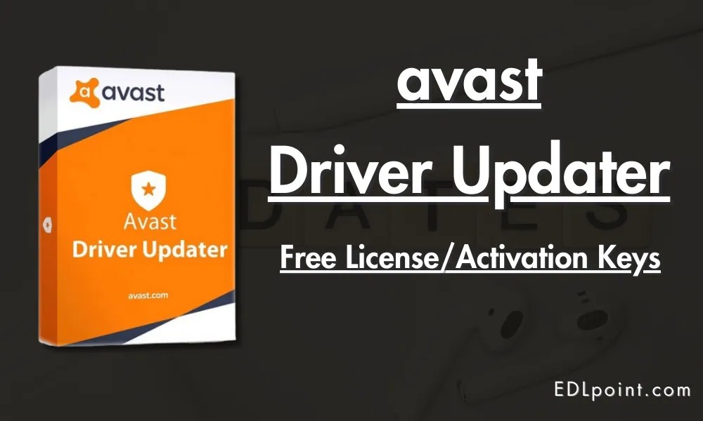 51+ Working Avast Driver Updater License Keys (May 2024)