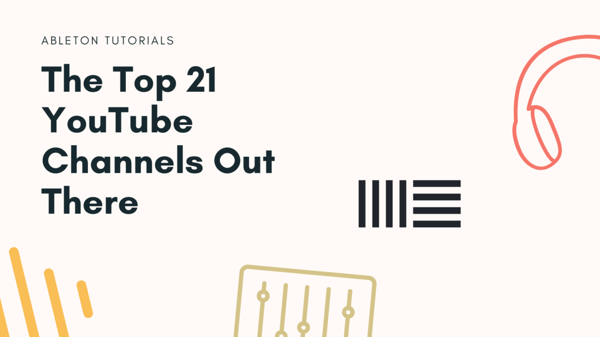 Ableton Tutorials The Top 21 YouTube Channels Out There EDMProd
