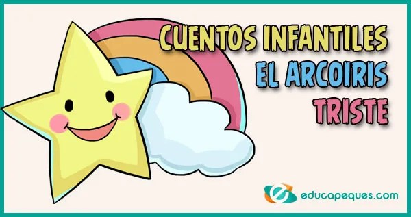 Cuentos De Arcoiris El Arcoiris Triste Cuentos