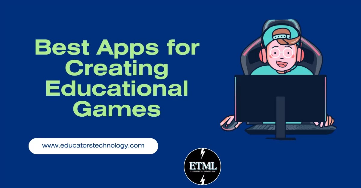 Best Apps for Creating Educational Games Educators Technology