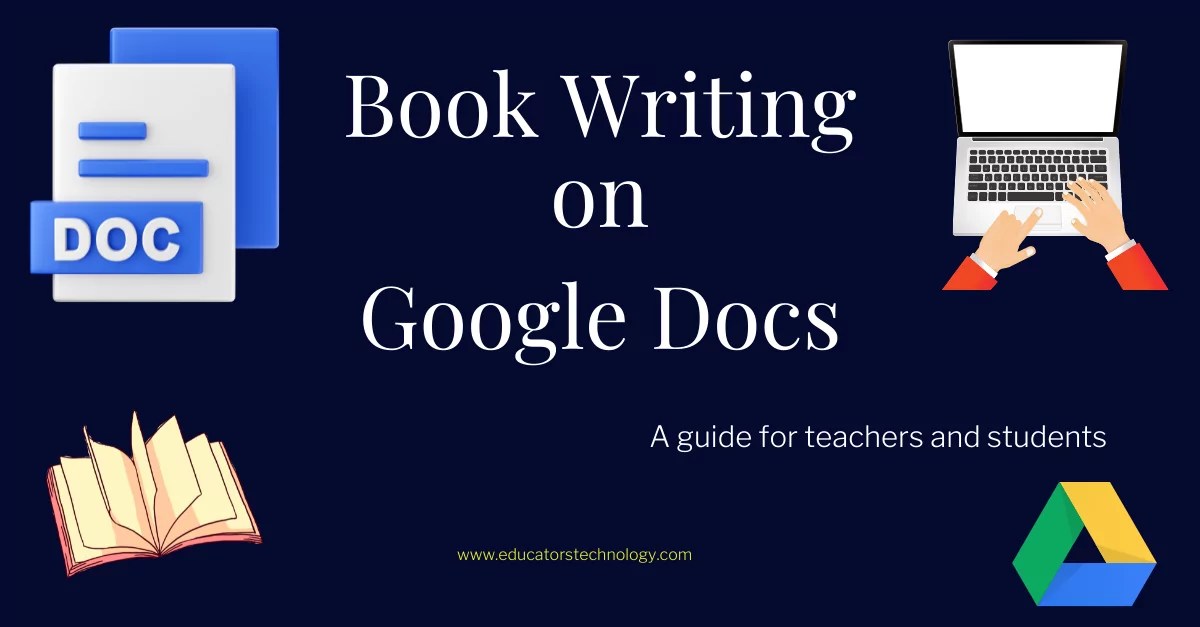 Here Is How to Use Google Docs to Write Your Book Educators Technology