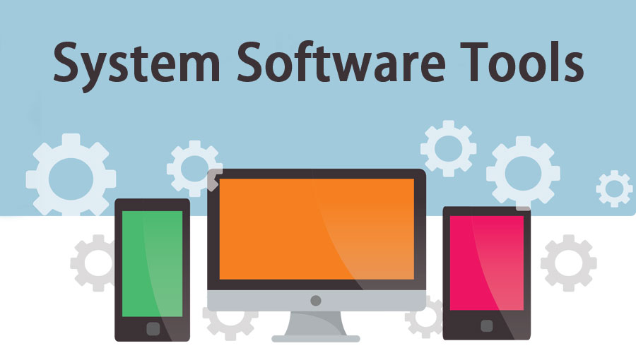 System Software Tools Different Application and tools