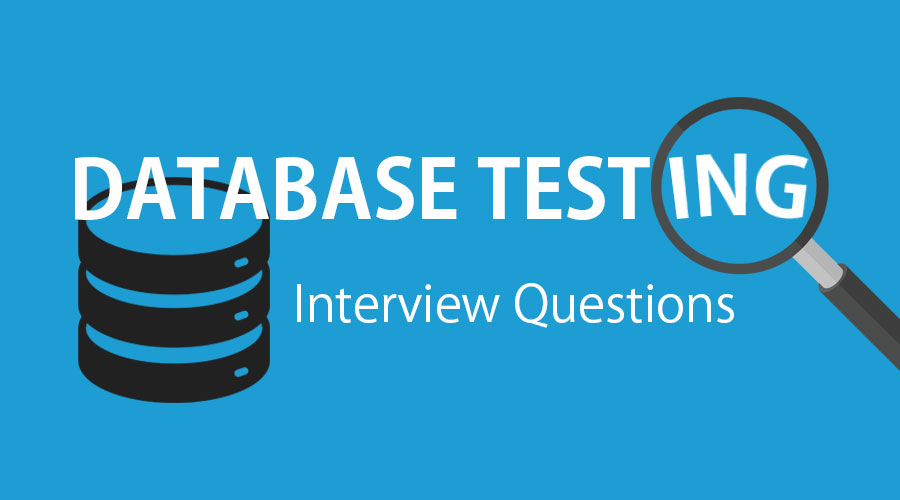 Top 13 Database Testing Interview Questions {Updated For 2019}