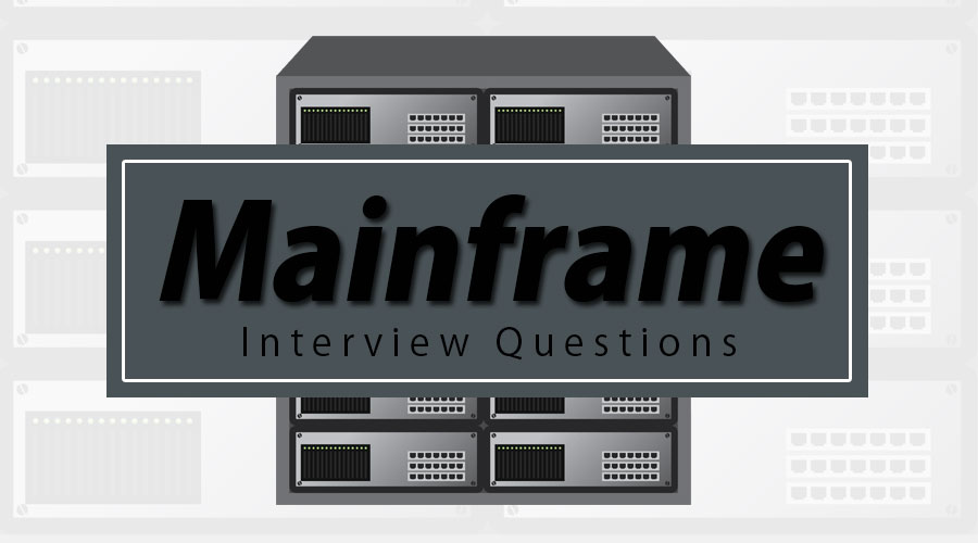 Mainframe Interview Questions 10 Most Useful Guide